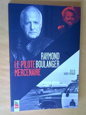 Raymond Boulanger, le pilote mercenaire