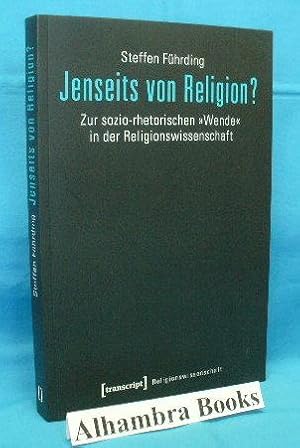 Jenseits von Religion? Zur sozio-rhetorischen »Wende« in der Religionswissenschaft