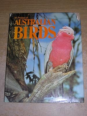 Bild des Verkufers fr In Praise Of Australian Birds zum Verkauf von Neo Books