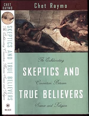 Skeptics and True Believers / The Exhilarating Connection Between Science and Religion