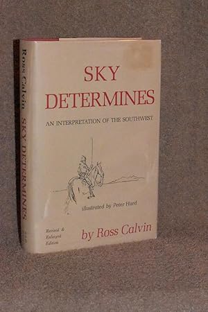 Sky Determines; An Interpretation of the Southwest