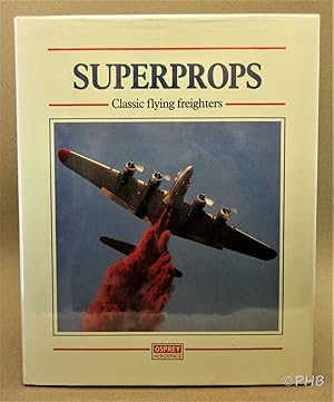 Bild des Verkufers fr Superprops: Classic Flying Freighters zum Verkauf von Post Horizon Booksellers