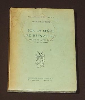 Seller image for Por La Seal De Hunab Ku. Reflejos De La Vida De Los Antiguos Mayas for sale by Librera Urbe