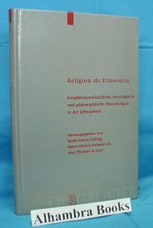 Religion Als Phanomen: Sozialwissenschaftliche, Theologische Und Philosophische Erkundungen in De...