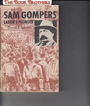 Bild des Verkufers fr Sam Gompers:Labor's Pioneer zum Verkauf von THE BOOK BROTHERS