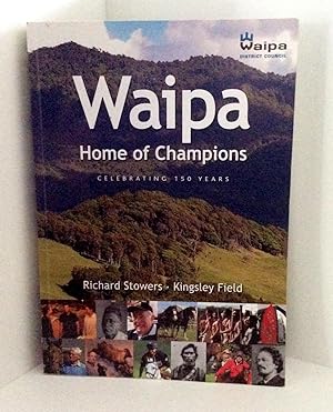Imagen del vendedor de Waipa Home of Champions: Celebrating 150 Years a la venta por East Coast Books