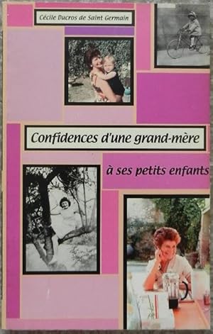 Image du vendeur pour Confidences d'une grand-mre  ses petits enfants. mis en vente par Librairie les mains dans les poches