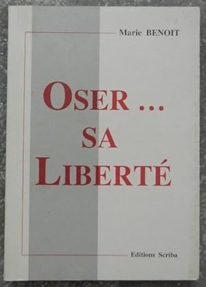 Oser. Sa liberté.