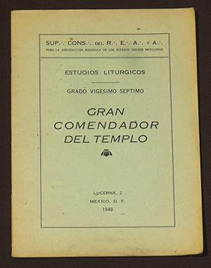 R.E.A.y A. Estudio Litúrgicos. Grado Vigésimo Séptimo. Gran Comendador Del Templo