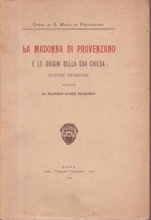 La Madonna di Provenzano e le origini della sua Chiesa. Notizie storiche raccolte da Francesco Ba...