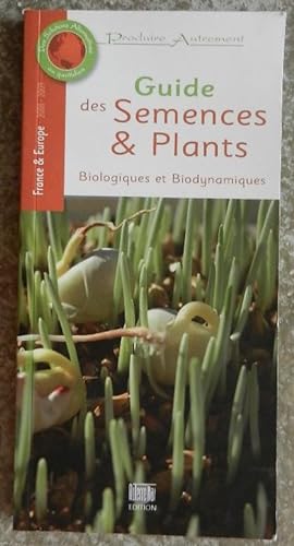 Guide des semences & plants. Biologiques et biodynamiques.