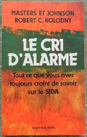 Seller image for Le cri d'alarme. Tout ce que vous avez toujours craint de savoir sur le sida. for sale by Librairie les mains dans les poches