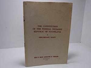 The Constitution of the Socialist Federal Republic of Yugoslavia A PRELIMINARY DRAFT