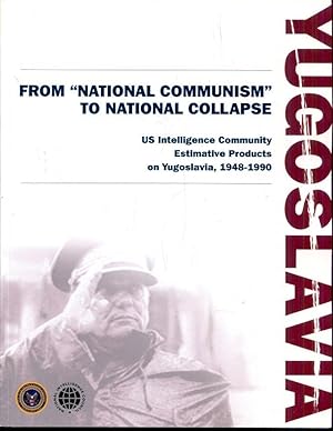 Yugoslavia: From National Communism to National Collapse - United States Intelligence Community E...