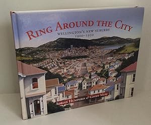 Seller image for Ring Around The City: Wellington's New Suburbs 1900-1930 for sale by East Coast Books