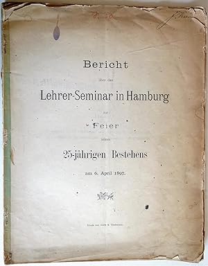 Bild des Verkufers fr Bericht ber das Lehrer-Seminar in Hamburg zur Feier seines 25-jhrigen Bestehens am 6. April 1897; John Milton als Pdagoge; Mitteilungen ber die Anstalt. zum Verkauf von Auceps-Antiquariat Sebastian Vogler