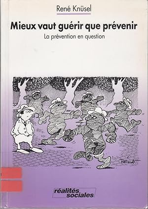 Mieux vaut guérir que prévenir. La prévention en question.