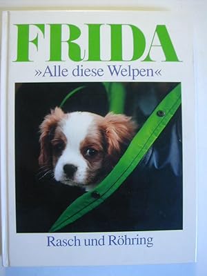 Seller image for Frida. Alle diese Welpen. Memoiren eines Hundes for sale by Antiquariat Fuchseck