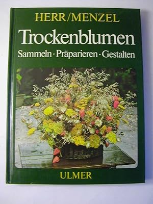 Bild des Verkufers fr Trockenblumen : Sammeln, Prparieren, Gestalten zum Verkauf von Antiquariat Fuchseck