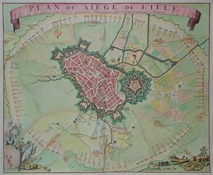 Plan du Siege de Lille : Dresse par un des premiers Ingenieurs qui commandent aux Attaques