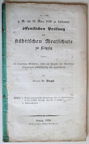 Bild des Verkufers fr Zu der g. G. am 15. Mrz 1850 zu haltenden ffentlichen Prfung der stdtischen Realschule zu Leipzig ladet . ein der Director Dr. Vogel. zum Verkauf von Auceps-Antiquariat Sebastian Vogler