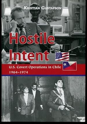 Hostile Intent: U.S. Covert Operations in Chile, 1964-1974