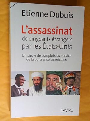 Seller image for L'assassinat de dirigeants par les Etats-Unis : Un sicle de complots au service de la puissance amricaine for sale by Claudine Bouvier