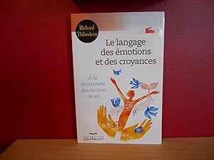 Image du vendeur pour LE LANGAGE DES EMOTIONS ET DES CROYANCES ; A LA DECOUVERTE DES RACINES DE SOI mis en vente par La Bouquinerie  Dd