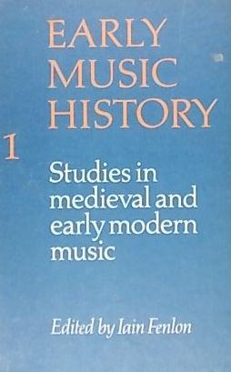 Imagen del vendedor de Early Music History 1: Studies in medieval and early modern music a la venta por Austin Sherlaw-Johnson, Secondhand Music