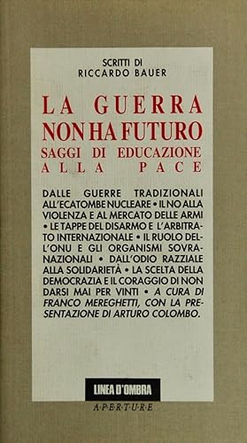 Image du vendeur pour La guerra non ha futuro. Saggi di educazione alla pace mis en vente par FABRISLIBRIS