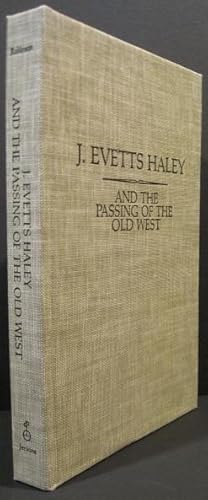 Imagen del vendedor de J. Evetts Haley and the Passing of the Old West a la venta por K & B Books