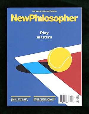 NewPhilosopher (New Philosopher) - Summer 2018. Issue #20. 'Play Matters'. Simon Critchley; David...