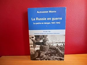 LA RUSSIE EN GUERRE T.1 ; LA PATRIE EN DANGER 1941-1942