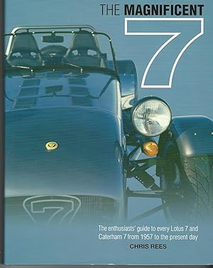 The Magnificent 7 - The Enthusiast's Guide to Every Lotus 7 and Caterham 7 from 1957 to the Prese...