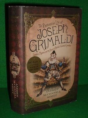 THE PANTOMIME LIFE of JOSEPH GRIMALDI Laughter, Madness and the Story of Britain's Greatest Comed...