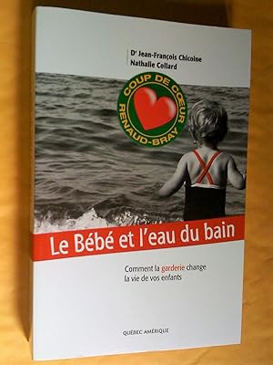 Bild des Verkufers fr Le Bb et l'eau du bain: Comment la garderie change la vie de vos enfants zum Verkauf von Claudine Bouvier