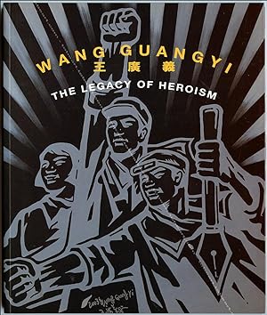 WANG GUANGYI. The legacy of heroism.