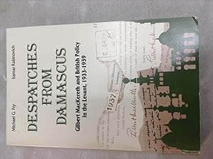 Seller image for Despatches From Damascus Gilbert MacKereth and British Policy In The Levant 1933-1939 for sale by Halper's Books