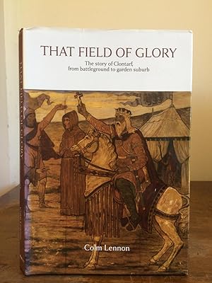Image du vendeur pour That Field of Glory, the Story of Clontarf from Battleground to Garden Suburb mis en vente par Temple Bar Bookshop
