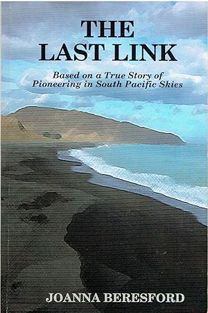 The Last Link. Based on a true Story of Pioneering in South Pacific Skies.