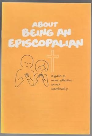Image du vendeur pour About Being an Episcopalian. A Guide to More Effective Church Membership mis en vente par HORSE BOOKS PLUS LLC