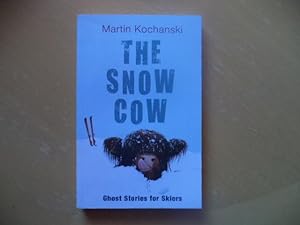 The Snow Cow: Ghost Stories for Skiers (An uncorrected proof copy)