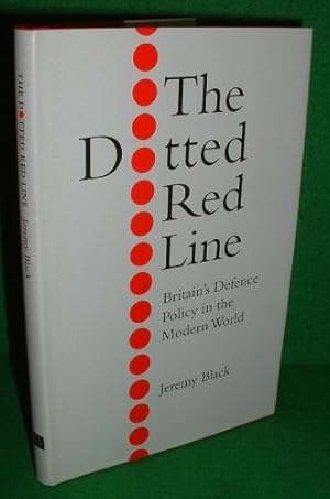 Seller image for THE DOTTED RED LINE Britain's Defence Policy in the Modern World for sale by booksonlinebrighton