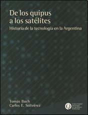 Imagen del vendedor de De los quipus a los satlites. Historia de la tecnologa en la Argentina.Toms Buch. Carlos E. Solivrez a la venta por Grupo Letras