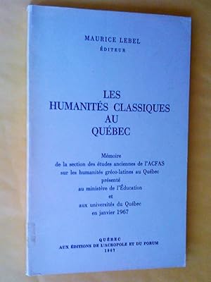 Image du vendeur pour Les Humanits classiques au Qubec: mmoire de la section des tudes anciennes de l'ACFAS sur les humanits grco-latines au Qubec prsent au ministre de l'ducation et aux universits du Qubec en janvier 1967 mis en vente par Claudine Bouvier