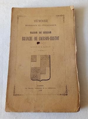 Mémoire historique et généalogique sur la Maison Du Buisson , Branche de Courson-Cristot - Normandie