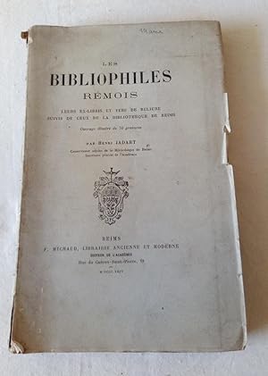 Les bibliophiles Rémois , leurs Ex-libris et fers de reliure suivis de ceux de la bibliothèque de...