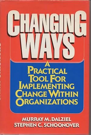 Seller image for Changing Ways: A Practical Tool for Implementing Change Within Organizations for sale by Save The Last Book For Me (IOBA Member)