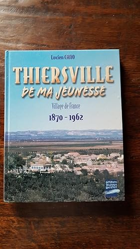 Imagen del vendedor de Thiersville de ma jeunesse (1870-1962) Village de France. a la venta por AHA BOOKS