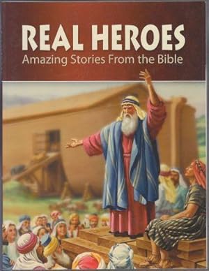 Real Heroes Amazing Stories From the Bible